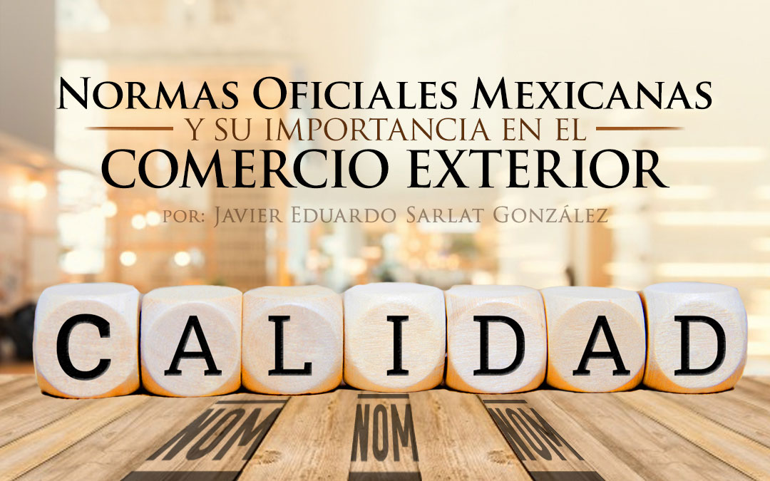 Normas Oficiales Mexicanas Y Su Importancia En El Comercio Exterior