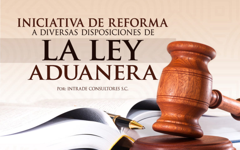 Iniciativa De Reforma A Diversas Disposiciones De La Ley Aduanera Estrategia Aduanera 3003