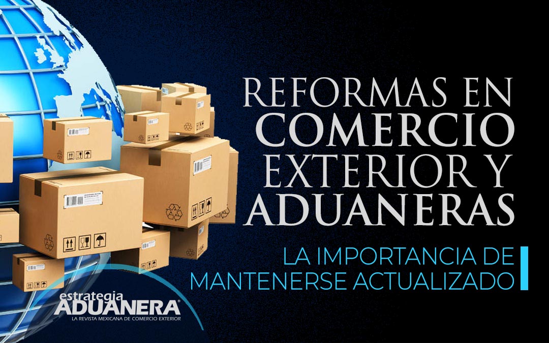 Reformas En Comercio Exterior Y Aduaneras; La Importancia De Mantenerse ...