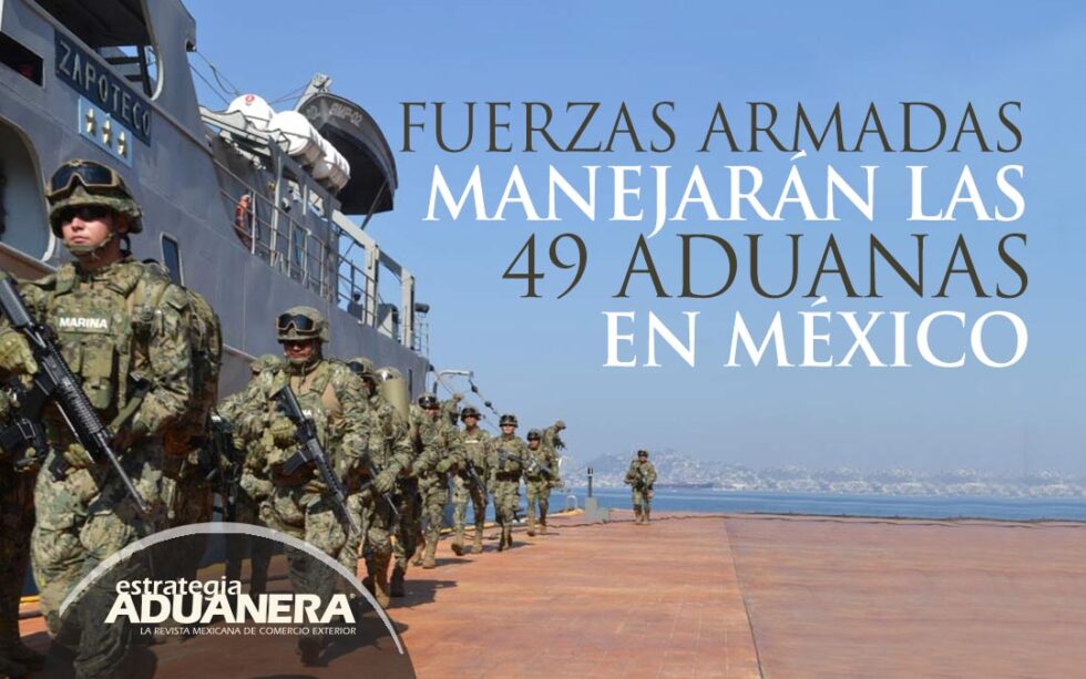 Fuerzas Armadas Manejarán Las 49 Aduanas En México Estrategia Aduanera 0007