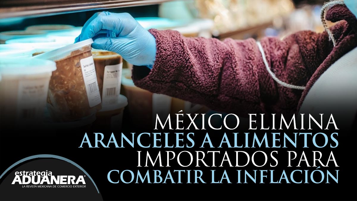 México Elimina Aranceles A Alimentos Importados Para Combatir La ...