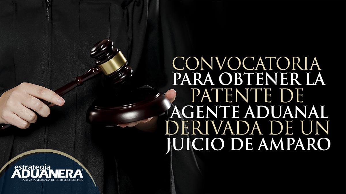 Convocatoria Para Obtener La Patente De Agente Aduanal Derivada De Un Juicio De Amparo 7311