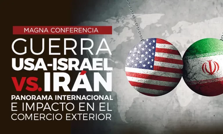 Magna Conferencia guerra USA-Israel vs. Irán panorama internacional e impacto en el comercio exterior