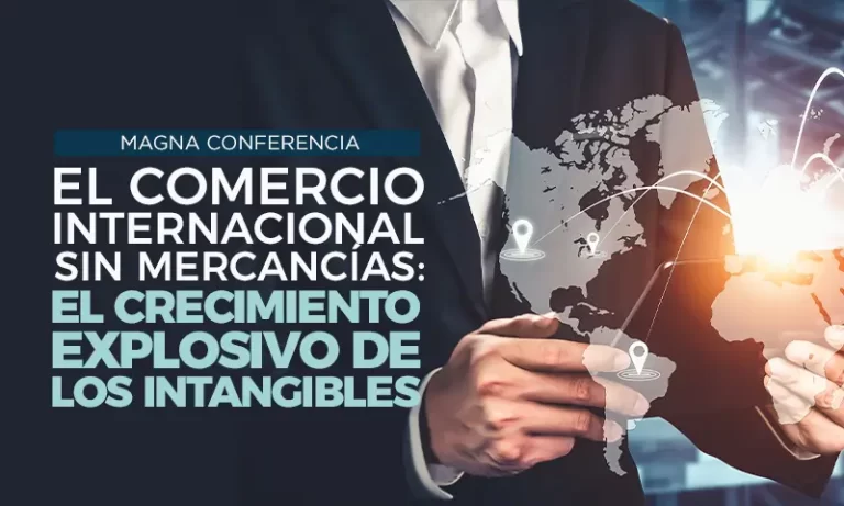 Magna Conferencia el comercio internacional sin mercancía: el crecimiento explosivo de los intangibles