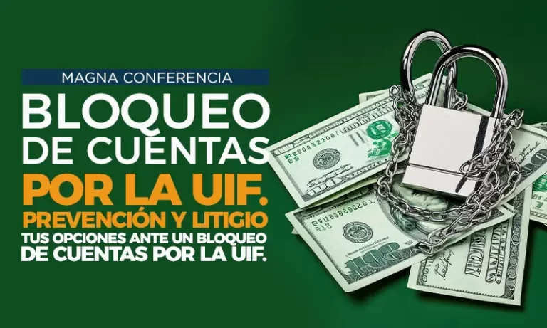 Magna Conferencia bloqueo de cuentas por la UIF. Prevención y litigio tus opciones ante un bloqueo de cuentas por la UIF